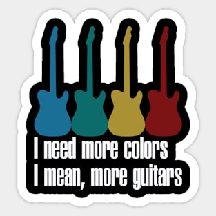 Need More Colors, I Mean More Guitar Sticker